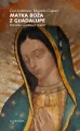 Matka Boża z Guadalupe. Patronka cywilizacji miłości - tantis.pl