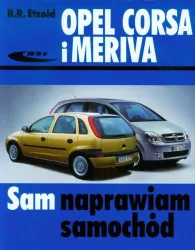 Opel Corsa i Meriva. Sam naprawiam samochód