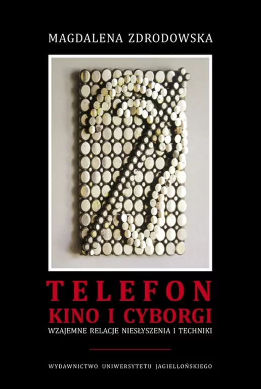Telefon, kino i cyborgi. Wzajemne relacje niesłyszenia i techniki - tantis.pl