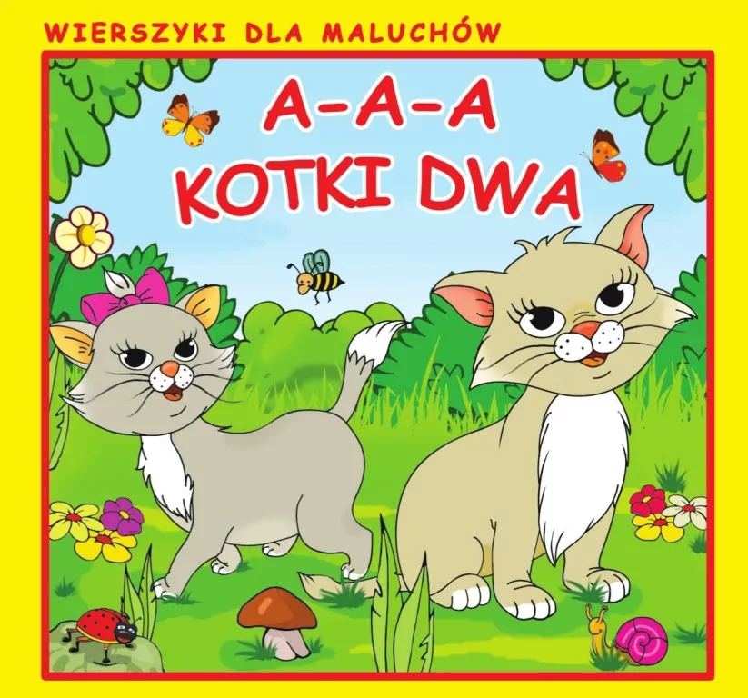 A-a-a, kotki dwa. Wierszyki dla Maluchów - tantis.pl