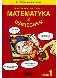 Matematyka z uśmiechem. Zbiór zadań z matematyki. Klasa 1 - tantis.pl