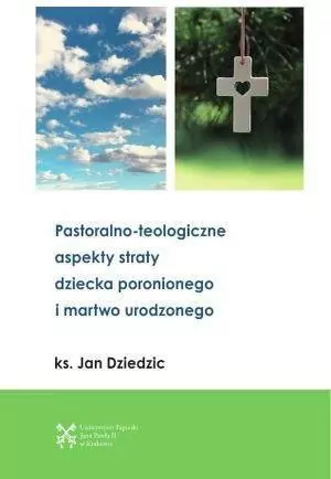 Pastoralono-teologiczne aspekty straty dziecka... - tantis.pl
