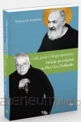 Cały jesteś błogosławiony. Dzieje przyjaźni o. Pio i ks. Dolindo - tantis.pl