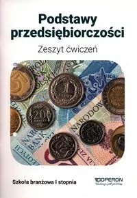 Podstawy przedsiębiorczości 1. Szkoły branżowe I stopnia. Zeszyt ćwiczeń - tantis.pl