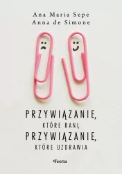 Przywiązanie, które rani, przywiązanie, które...