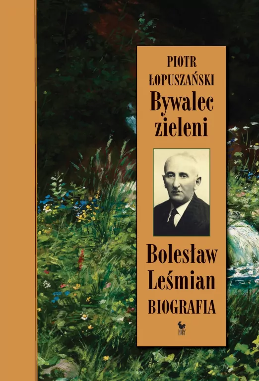 Bywalec zieleni. Bolesław Leśmian. Biografia - tantis.pl