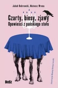 Czarty, biesy, zjawy. Opowieści z pańskiego stołu - tantis.pl