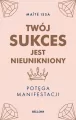 Twój sukces jest nieunikniony. Potęga manifestacji - tantis.pl