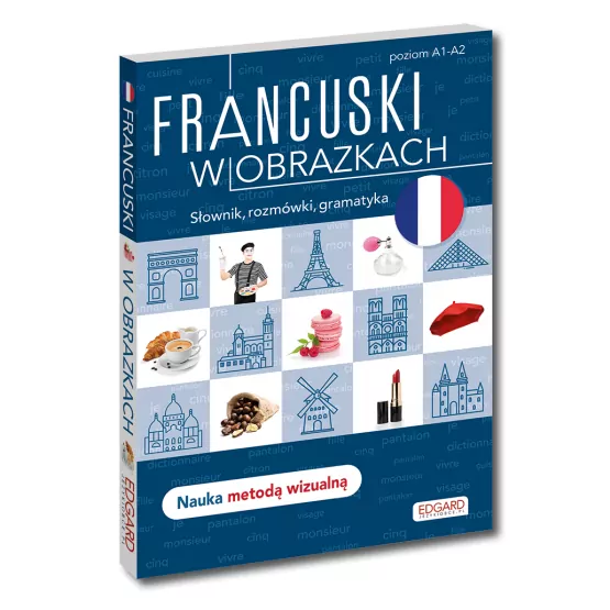 Francuski w obrazkach. Słówka, rozmówki, gramatyka. Poziom A1-A2 - tantis.pl