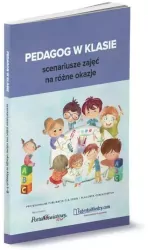 Pedagog w klasie. Scenariusze zajęć na różne okazje