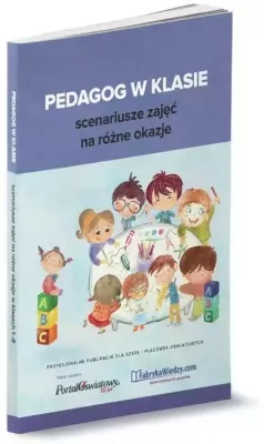 Pedagog w klasie. Scenariusze zajęć na różne okazje