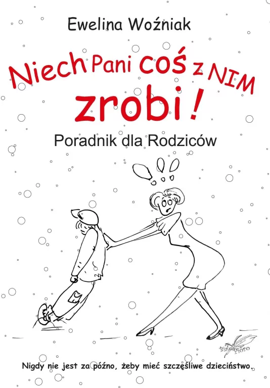 Niech Pani coś z nim zrobi! Poradnik dla rodziców - tantis.pl