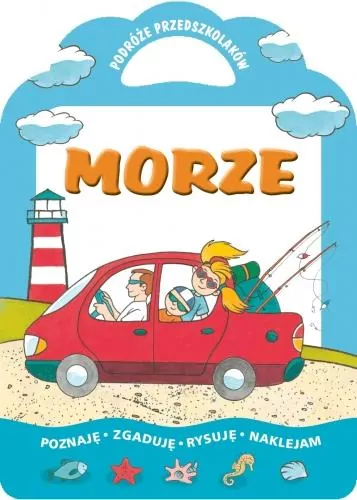 Morze. Podróże przedszkolaków. Poznaję, zgaduję, rysuję, naklejam. - tantis.pl