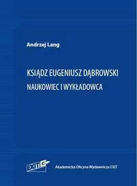 Ksiądz Eugeniusz Dąbrowski Naukowiec i wykładowca