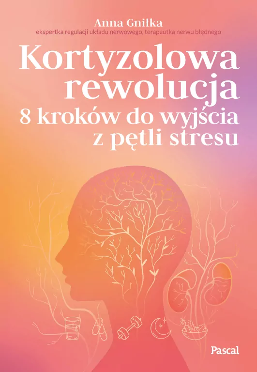 Kortyzolowa rewolucja. 8 kroków do wyjścia z pętli stresu - tantis.pl