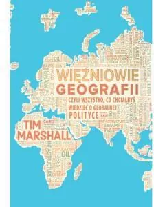 Więźniowie geografii, czyli wszystko, co chciałbyś wiedzieć o globalnej polityce - tantis.pl