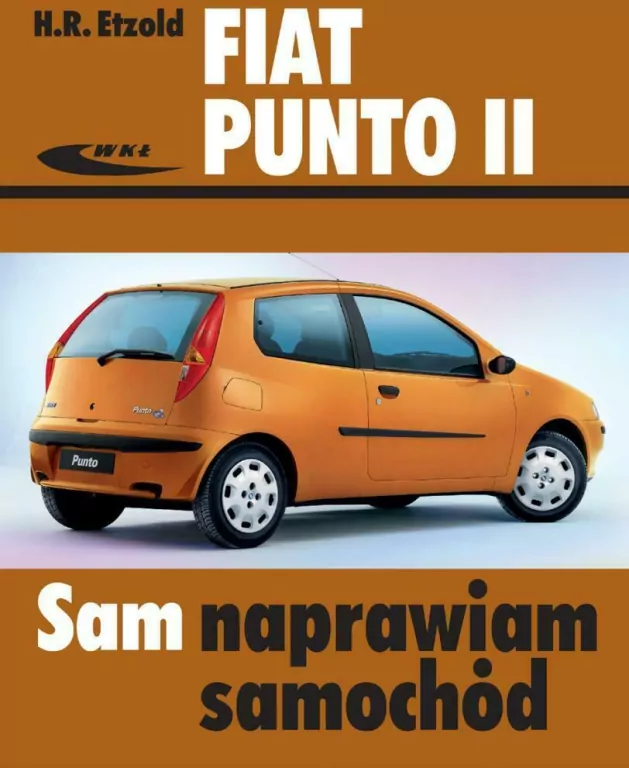 Fiat Punto II Od IX 1999 do VI 2003. Sam naprawiam samochód - tantis.pl