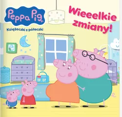 Peppa Pig. Książeczki z półeczki. Wieeelkie zmiany