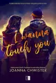 I Wanna Touch You. I Wanna. Tom 2 - tantis.pl