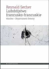 Ludobójstwo francusko-francuskie. Wandea – Departament Zemsty - tantis.pl
