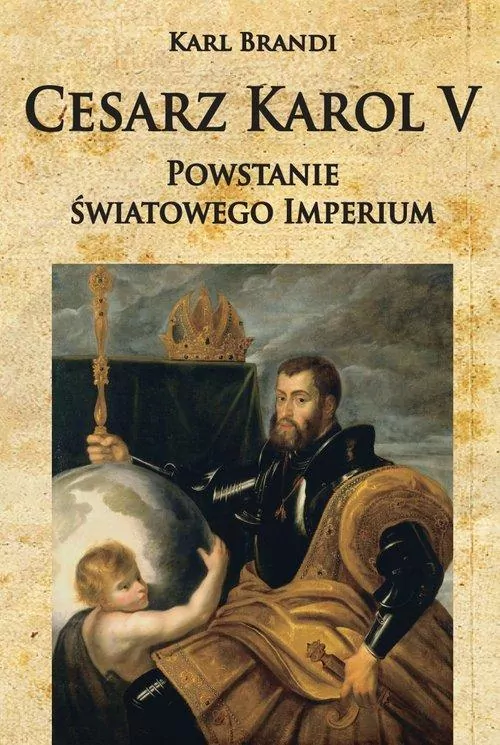 Cesarz Karol V. Powstanie światowego imperium - tantis.pl