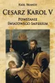 Cesarz Karol V. Powstanie światowego imperium - tantis.pl