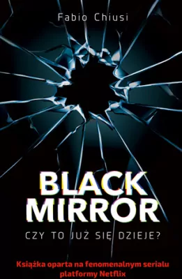 Black Mirror. Czy to już się dzieje?
