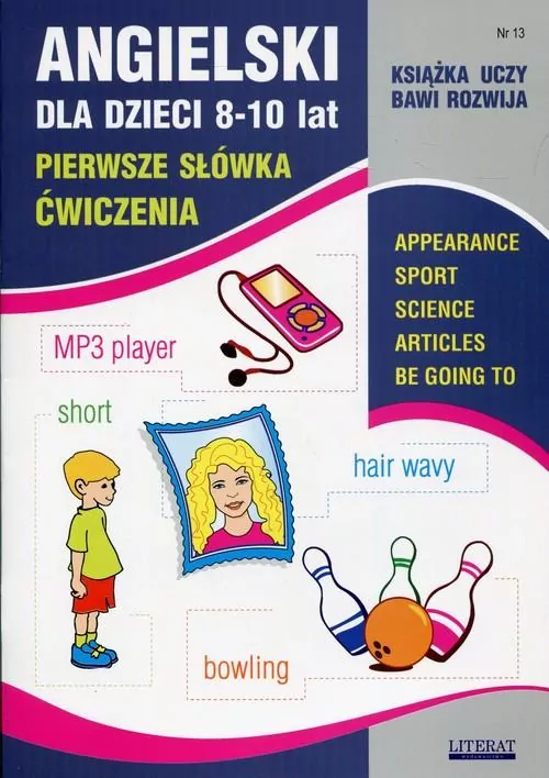 Angielski dla dzieci 8-10 lat. Pierwsze słówka. Zeszyt 13. Ćwiczenia. Książka uczy, bawi, rozwija - tantis.pl