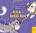 A-a-a... Kotki dwa. Rymowanki maluszka - tantis.pl