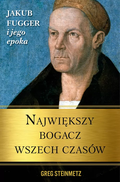 Największy bogacz wszech czasów. Jakub Fugger i jego epoka - tantis.pl