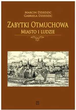 Zabytki Otmuchowa. Miasto i ludzie - tantis.pl
