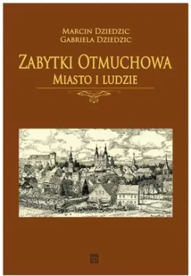 Zabytki Otmuchowa. Miasto i ludzie