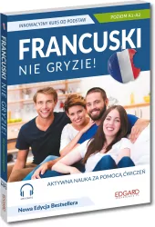Francuski nie gryzie! Innowacyjny kurs od podstaw. Poziom A1-A2