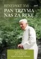 Pan trzyma nas za rękę. Nieznane homilie z lat 2005 - 2017 Adwent, Wielki Post, Wielkanoc - tantis.pl
