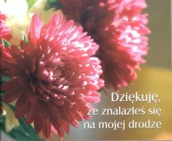 Dziękuję, że znalazłeś się na mojej drodze