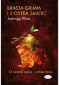 Bracia Grimm i siostra śmierć - tantis.pl