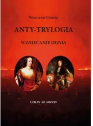 Anty-Trylogia. Wzniecanie ognia
