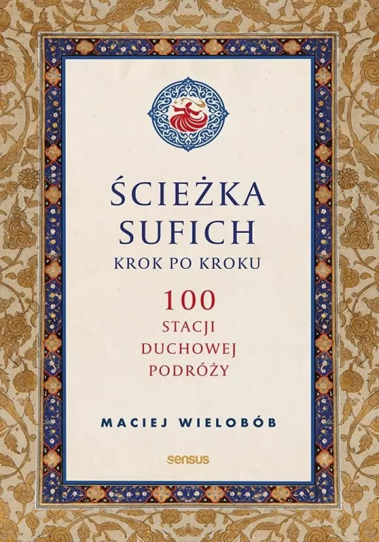 Ścieżka sufich krok po kroku: 100 stacji duchowej - tantis.pl