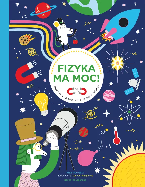 Fizyka ma moc! Śledztwo w sprawie sił rządzących światem - tantis.pl