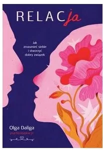 Relacja. Jak zrozumieć siebie i stworzyć dobry związek - tantis.pl