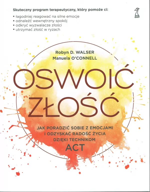 Oswoić złość. Jak poradzić sobie z emocjami i odzyskać radość życia dzięki technikom ACT - tantis.pl