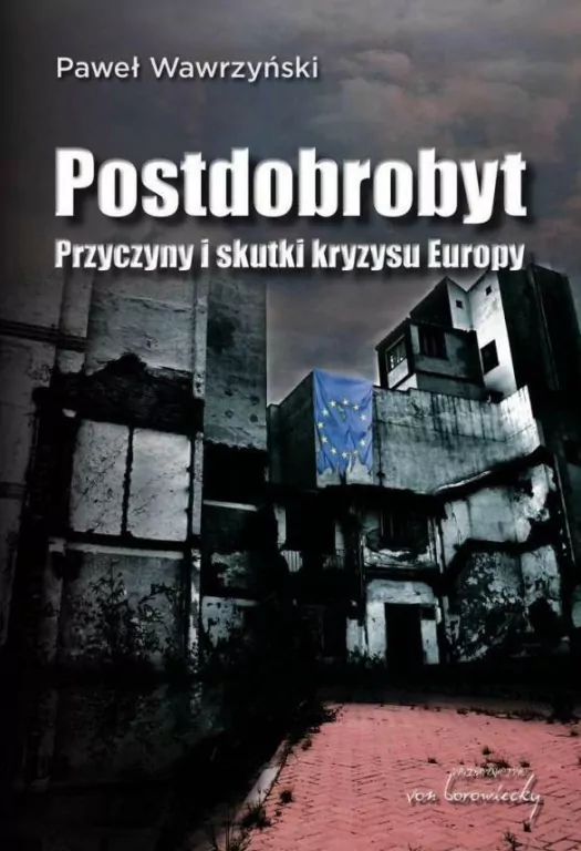 Postdobrobyt. Przyczyny i skutki kryzysu Europy - tantis.pl