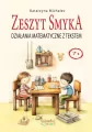 Działania matematyczne z tekstem. Zeszyt Smyka - tantis.pl