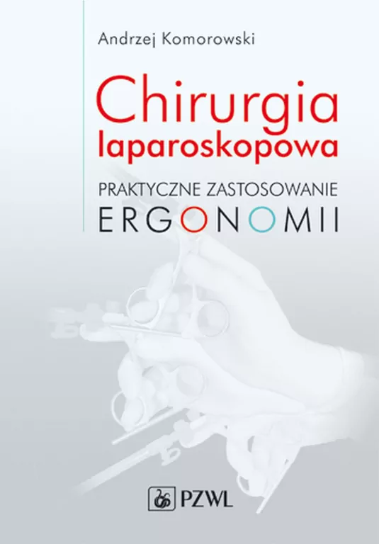 Chirurgia laparoskopowa Praktyczne zastosowanie ergonomii - tantis.pl