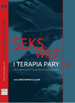 Seks, więź i terapia pary. Perspektywa psychoanalityczna