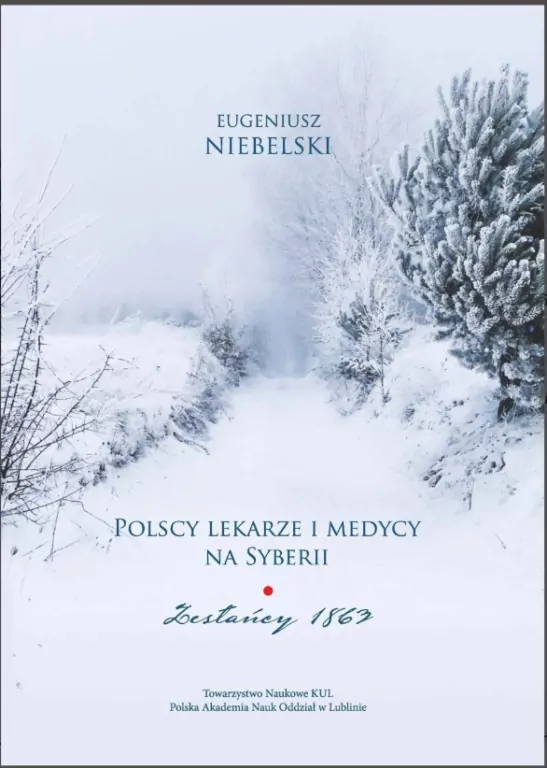 Polscy lekarze i medycy na Syberii. Zesłańcy 1863. Niebelski Eugeniusz - tantis.pl