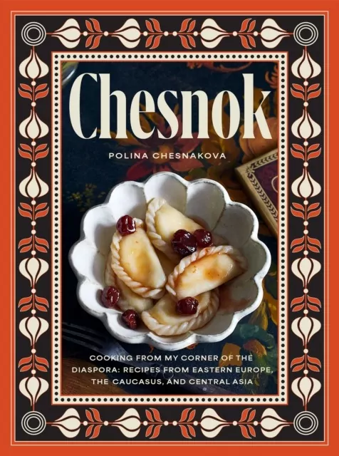 Chesnok. Cooking from My Corner of the Diaspora. Recipes from Eastern Europe, the Caucasus, and Cen wer. angielska - tantis.pl