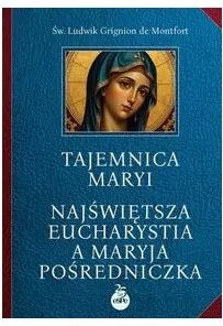Tajemnica Maryi. Najświętsza‎ Eucharystia a Maryja‎ Pośredniczka - tantis.pl