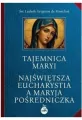 Tajemnica Maryi. Najświętsza‎ Eucharystia a Maryja‎ Pośredniczka - tantis.pl