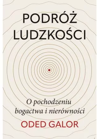 Podróż ludzkości: o pochodzeniu bogactwa i nierówności - tantis.pl